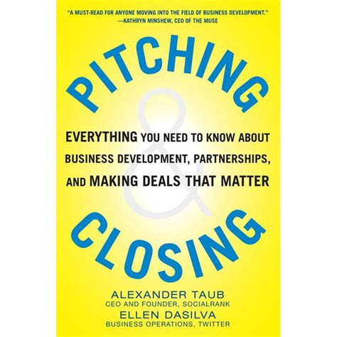 Full Download Pitching And Closing Everything You Need To Know About Business Development Partnerships And Making Deals That Matter 