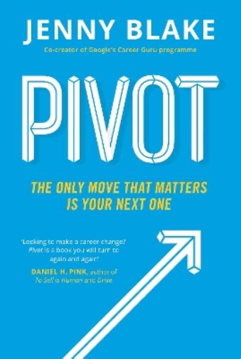 Read Online Pivot The Only Move That Matters Is Your Next One 