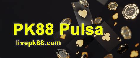 Pk888 Situs Deposit Pulsa Judi Pk 888 Slot Pk888 Login - Pk888 Login