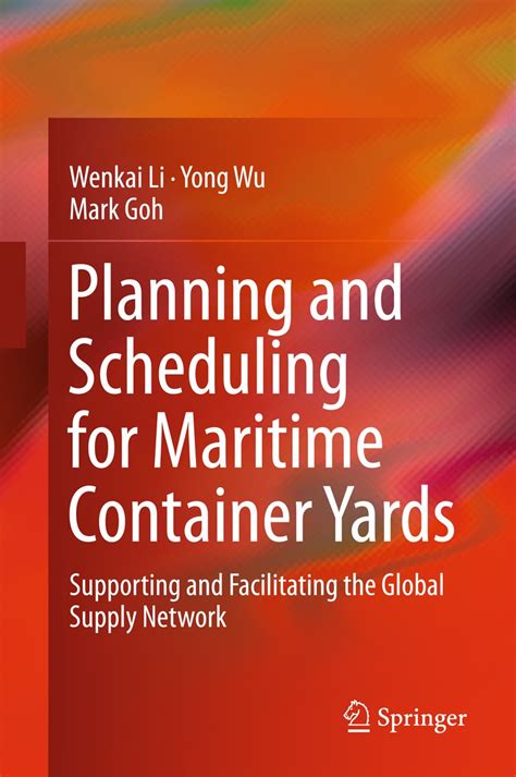 Read Online Planning And Scheduling For Maritime Container Yards Supporting And Facilitating The Global Supply Network 