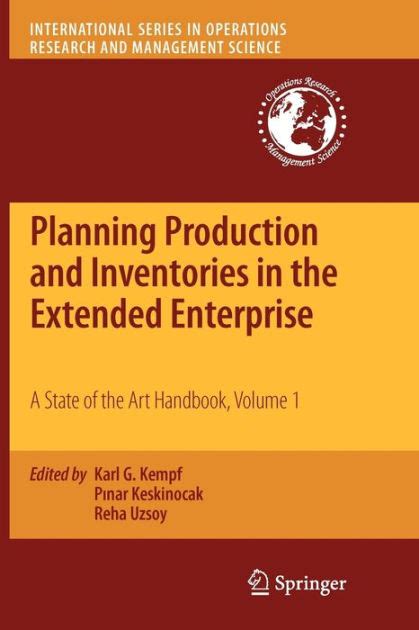 Read Planning Production And Inventories In The Extended Enterprise A State Of The Art Handbook Volume 1 International Series In Operations Research Management Science 