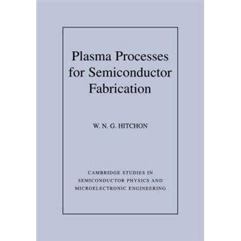 Plasma Processes For Semiconductor Fabrication Cambridge Studies In Semiconductor Physics And Microelectronic Engineering