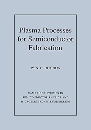 Download Plasma Processes For Semiconductor Fabrication Cambridge Studies In Semiconductor Physics And Microelectronic Engineering 