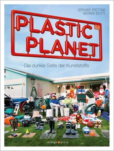 plastic planet die dunkle seite der kunststoffe