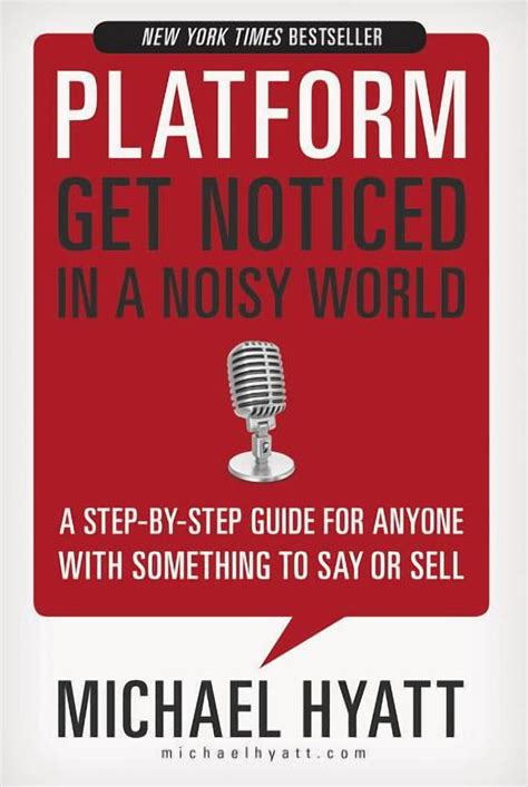 Platform Get Noticed In A Noisy World Michael Hyatt