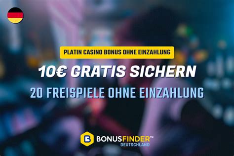 platin casino 10 euro bonus ohne einzahlung bzzp