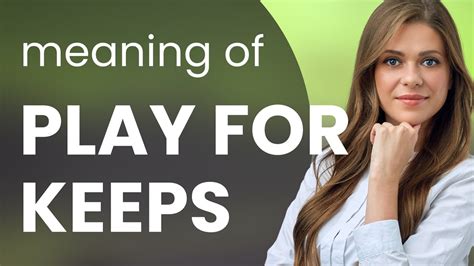 Play For Keeps Meaning