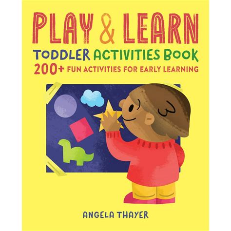Read Online Play Learn Toddler Activities Book 200 Fun Activities For Early Learning 