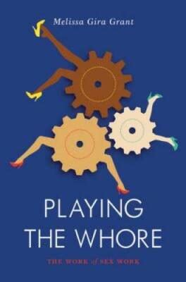 Playing The Whore The Work Of Sex Work Jacobin
