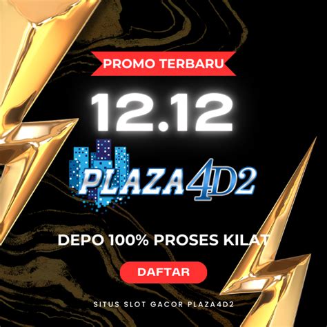 PLAZA4D2 TERPERCAYA : bukti resmi pembayaran kemenangan slot games