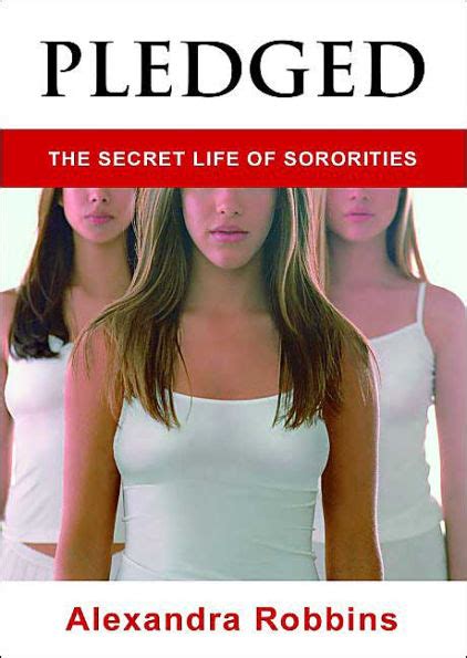 Full Download Pledged The Secret Life Of Sororities Alexandra Robbins 