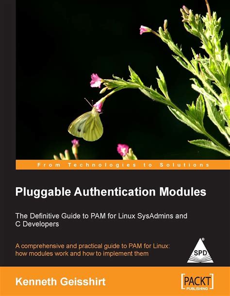 Pluggable Authentication Modules The Definitive Guide To Pam For Linux Sysadmins And C Developers Geisshirt Kenneth