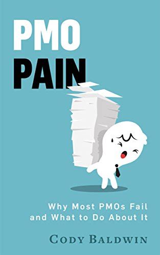 Full Download Pmo Pain Why Most Project Management Offices Fail And What To Do About It 