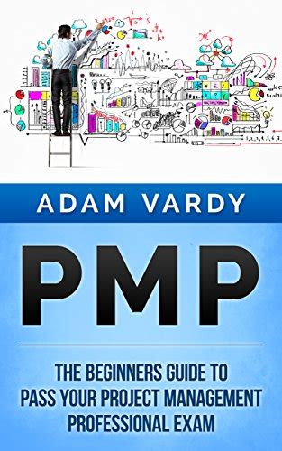Download Pmp The Beginners Guide To Pass Your Project Management Professional Exam Pmp Project Management Agile Scrum Prince2 