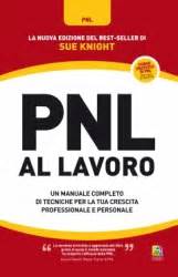 Full Download Pnl Al Lavoro Un Manuale Completo Di Tecniche Per La Tua Crescita Professionale E Personale 