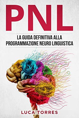 Read Online Pnl Per La Persuasione Come La Programmazione Neuro Linguistica Pu Aumentare Le Tue Vendite 
