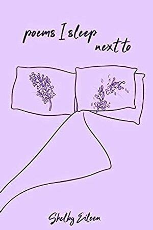 Read Poems I Sleep Next To By Shelby Eileen