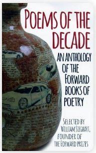 Read Online Poems Of The Decade An Anthology Of The Forward Books Of Poetry Selected By William Sieghart Founder Of The Forward Prizes 