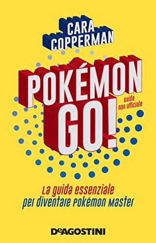 Full Download Pok Mon Go La Guida Essenziale Per Diventare Pok Mon Master 
