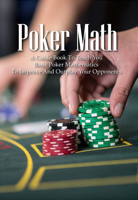 Read Online Poker Math Tips And Tricks To Learn And Understand Poker Math To Win The Games Of Poker 