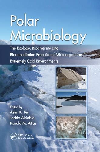 Read Online Polar Microbiology The Ecology Biodiversity And Bioremediation Potential Of Microorganisms In Extremely Cold Environments 