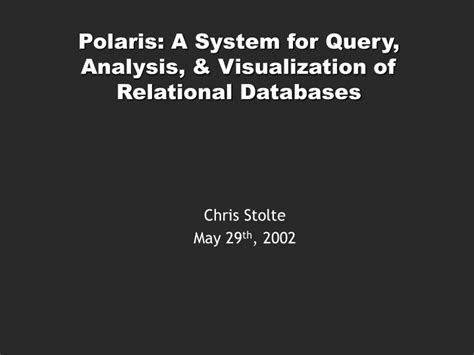 Polaris A System For Query Analysis And Visualization Polaris Science - Polaris Science