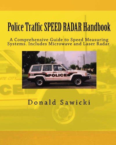 Read Police Traffic Speed Radar Handbook A Comprehensive Guide To Speed Measuring Systems Includes Microwave And Laser Radar 