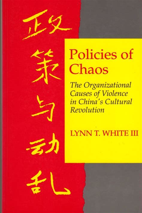 Read Online Policies Of Chaos The Organizational Causes Of Violence In Chinas Cultural Revolution 