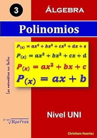 Download Polinomios Algebra Las Matematicas Son Faciles Nao 3 Spanish Edition 