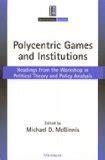 Full Download Polycentric Games And Institutions Readings From The Workshop In Political Theory And Policy Analysis Institutional Analysis 