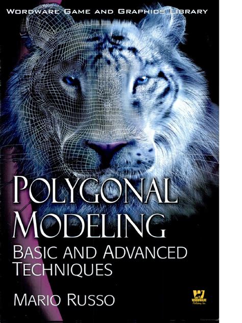 Polygonal Modeling Basic And Advanced Techniques Worldwide Game And Graphics Library Wordware Game And Graphics Library