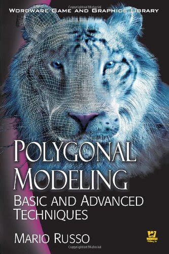 Read Polygonal Modeling Basic And Advanced Techniques Worldwide Game And Graphics Library Wordware Game And Graphics Library 