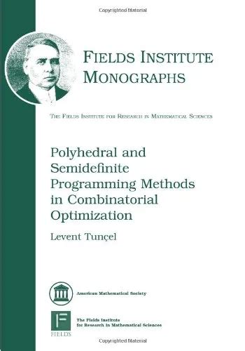 Polyhedral And Semidefinite Programming Methods In Combinatorial Optimization Fields Institute Monographs