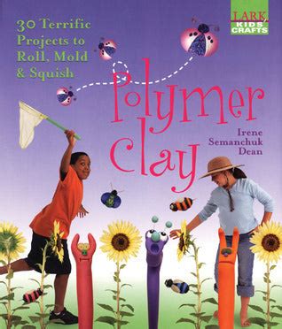 polymer clay 30 terrific projects to roll mold sq