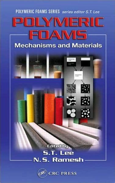 Read Online Polymeric Foams Mechanisms And Materials Polymeric Foams Series 