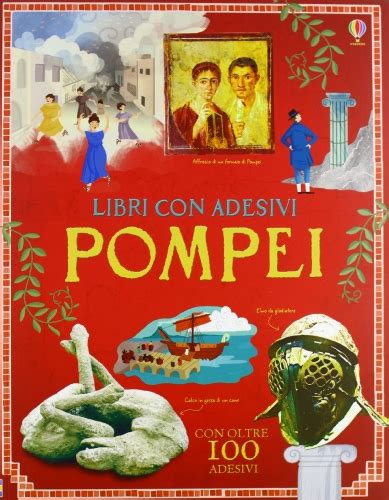 Read Online Pompei Con Adesivi Ediz Illustrata 