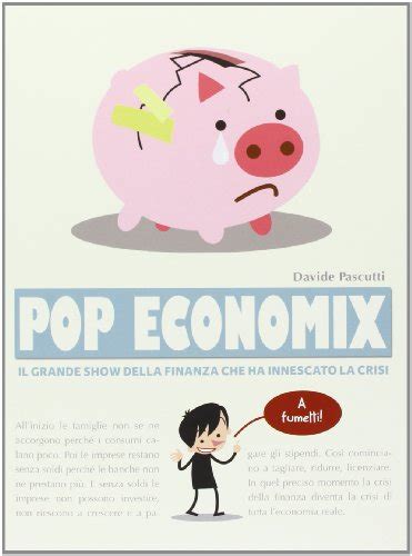 Full Download Pop Economix Il Grande Show Della Finanza Che Ha Innescato La Crisi 