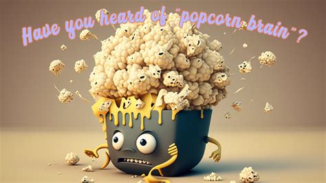 Popcorn Brain Meaning Causes Scientific Basis Behind Condition Science Behind Popcorn - Science Behind Popcorn