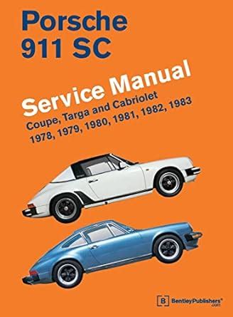 Read Porsche 911 Sc Service Manual 1978 1979 1980 1981 1982 1983 Coupe Targa And Cabriolet By Bentley Publishers Illustrated 1 Jun 2012 Hardcover 