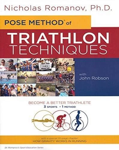 Pose Method Of Triathlon Techniques Become The Best Triathlete You Can Be 3 Sports 1 Method Dr Romanovs Sport Education