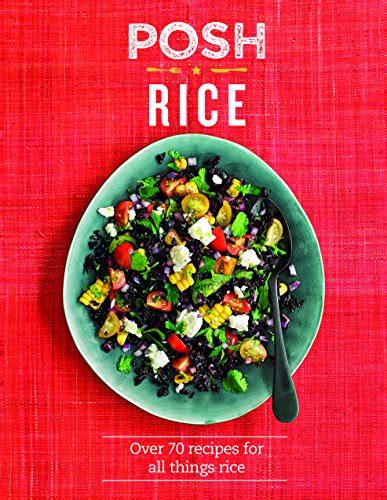 Read Posh Rice Over 70 Recipes For All Things Rice Posh 3 