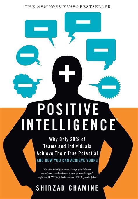 Positive Intelligence Positive Intelligence Why Only 20 Of Teams And Individuals Achieve Their True Potential And How You Can Achieve Yours