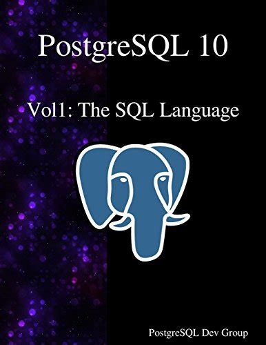 Read Postgresql 10 Vol1 The Sql Language Volume 1 