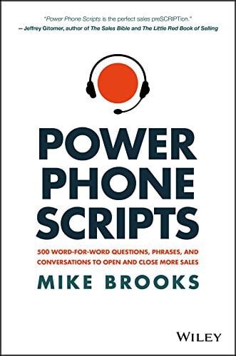 Power Phone Scripts 500 Word For Word Questions Phrases And Conversations To Open And Close More Sales