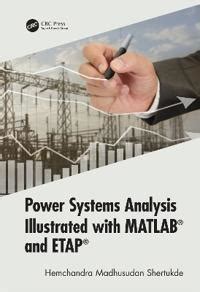 Power Systems Analysis Illustrated With Matlab And Etap
