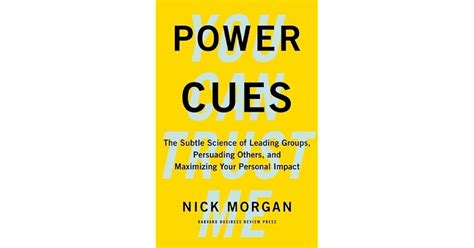 Download Power Cues The Subtle Science Of Leading Groups Persuading Others And Maximizing Your Personal Impact 