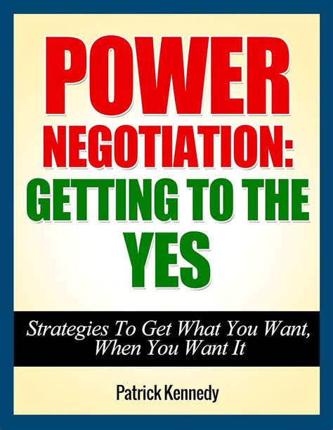 Read Power Negotiation Getting To The Yes Strategies To Get What You Want When You Want It Persuasion Communication Skills Negotiation Negotiation Genius Getting Yes Negotiation Tactics Book 1 