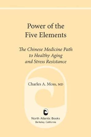Full Download Power Of The Five Elements The Chinese Medicine Path To Healthy Aging And Stress Resistance 