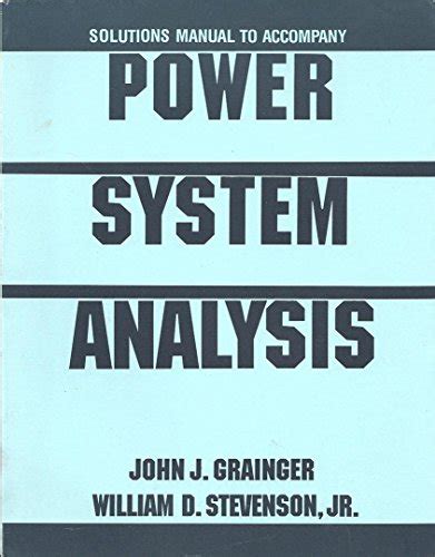 Read Power System Analysis Grainger Solution Manual 