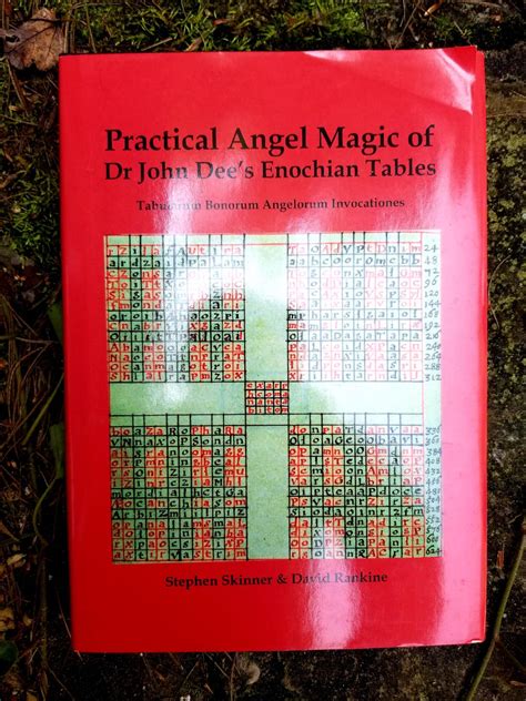 Practical Angel Magic Of Dr John Dees Enochian Tables Tabularum Bonorum Angelorum Invocationes Sourceworks Of Ceremonial Magic